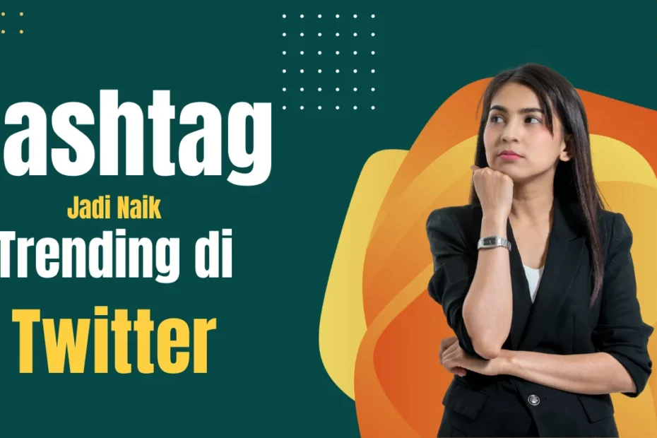 cara hashtag cepat trending